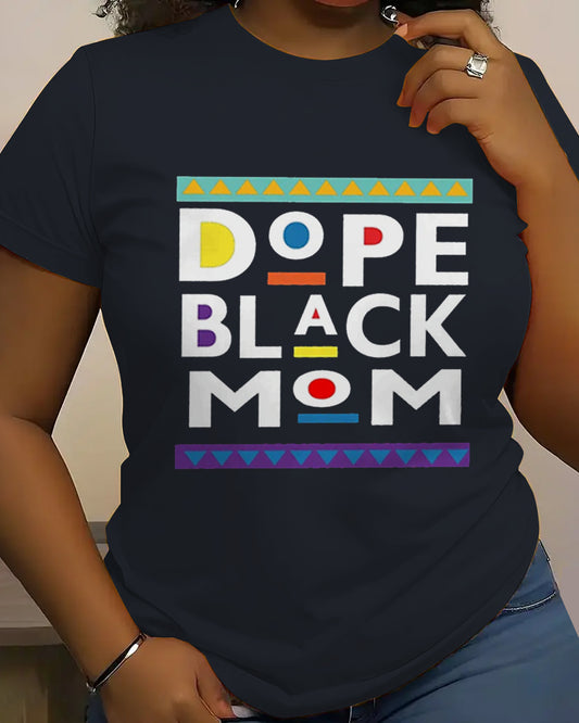 Dope Black Mom 100% Cotton Crew Neck Short Sleeve Tshirt